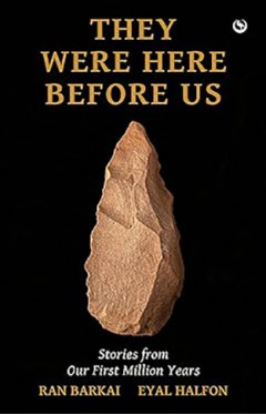 They Were Here Before Us - Stories from the First Million Years